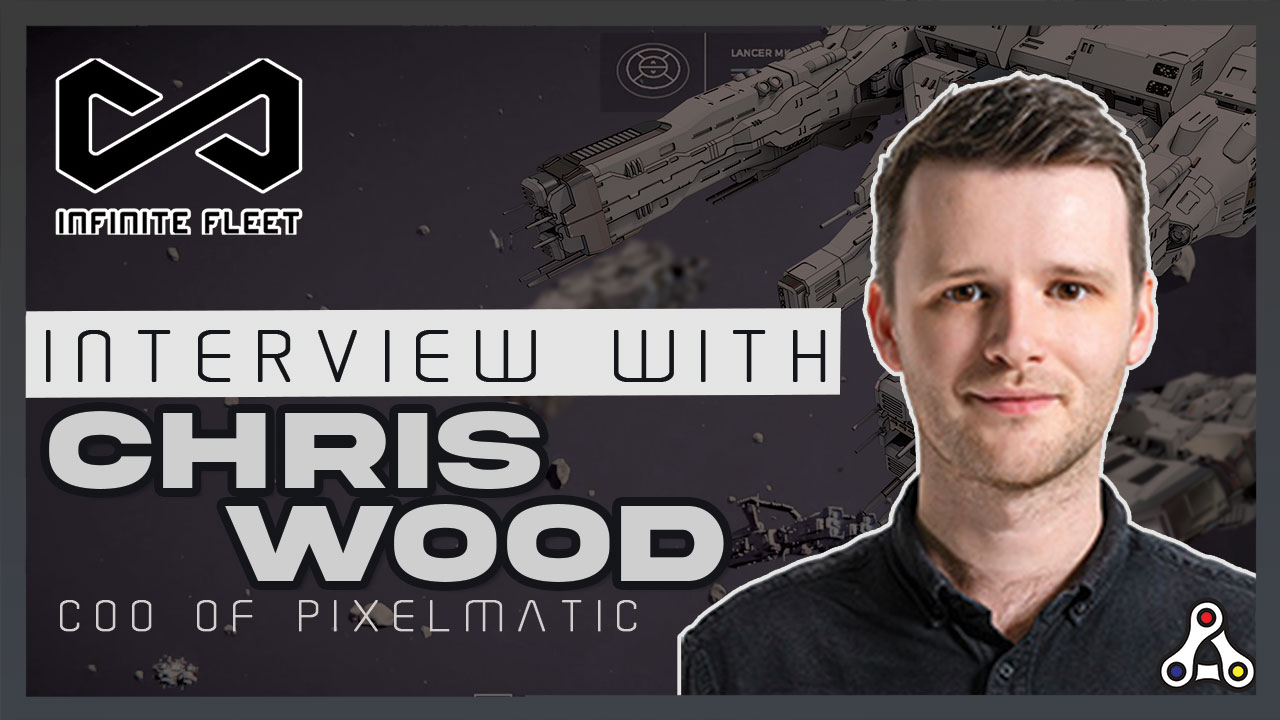 Chris Wood, COO Pixelmatic - Infinite Fleet