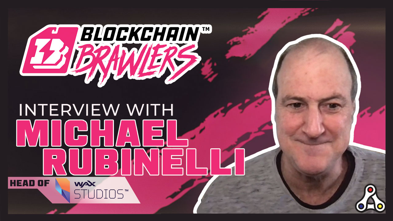 Blockchain Brawlers – Interview with Michael Rubinelli, Head of WAX Studios