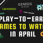 10 Play To Earn Games to Watch in April
